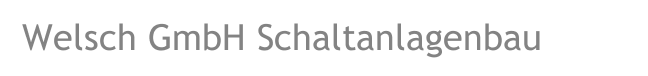 Welsch GmbH Schaltanlagenbau
